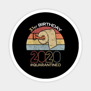 31st Birthday 2020 Quarantined Social Distancing Funny Quarantine Magnet